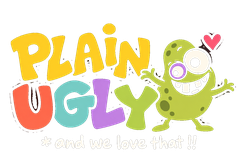 Plain Ugly — * and we love that !!